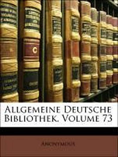 Anonymous: Allgemeine Deutsche Bibliothek, Volume 73