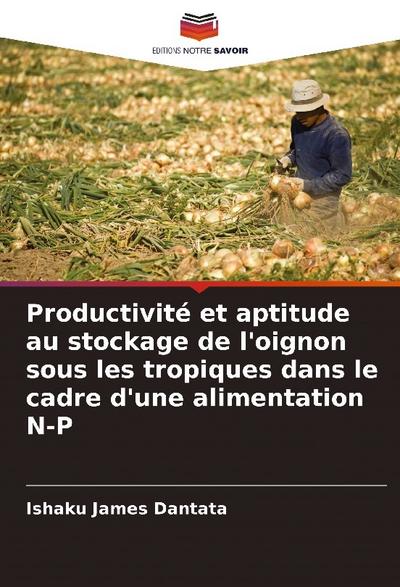 Productivité et aptitude au stockage de l’oignon sous les tropiques dans le cadre d’une alimentation N-P
