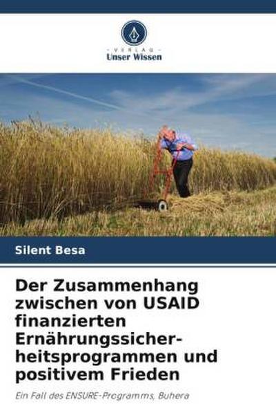 Der Zusammenhang zwischen von USAID finanzierten Ernährungssicher- heitsprogrammen und positivem Frieden