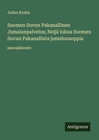 Suomen Suvun Pakanallinen Jumalanpalvelus; Neljä lukua Suomen Suvun Pakanallista jumaluusoppia