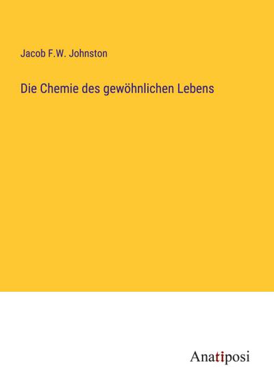 Johnston, J: Chemie des gewöhnlichen Lebens