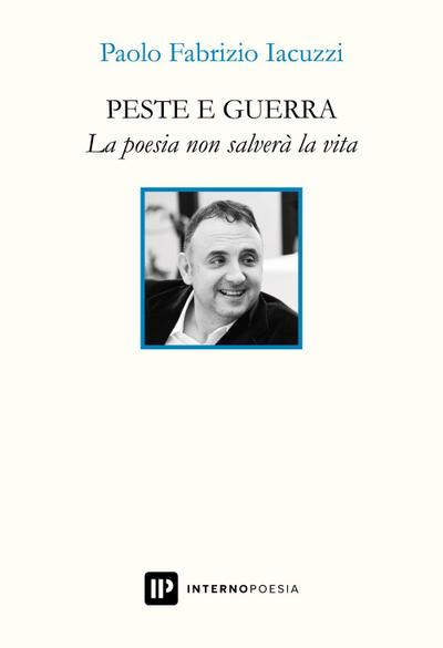 Iacuzzi, P: Peste e guerra. La poesia non salverà la vita