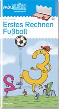 miniLÜK-Übungshefte: miniLÜK: Vorschule/1. Klasse - Mathematik: Fußball - Erstes Rechnen (miniLÜK-Übungshefte: Vorschule)