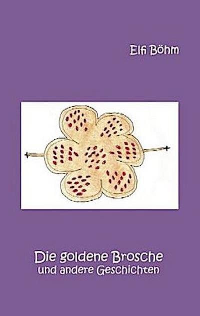 Die goldene Brosche und andere Geschichten
