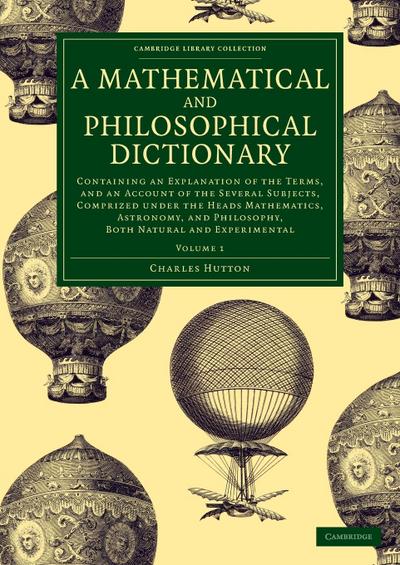 A Mathematical and Philosophical Dictionary - Volume             1