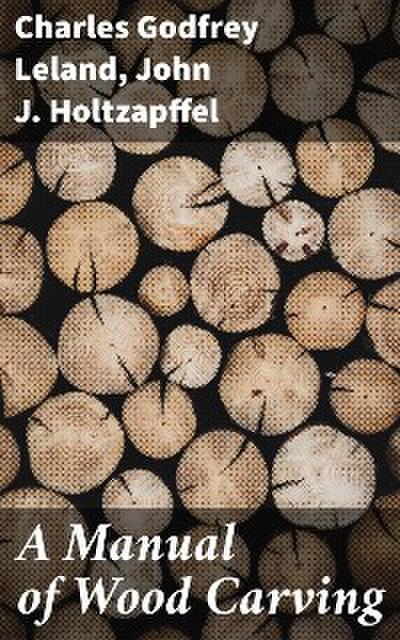 A Manual of Wood Carving