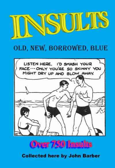Insults: Old, New, Borrowed, Blue