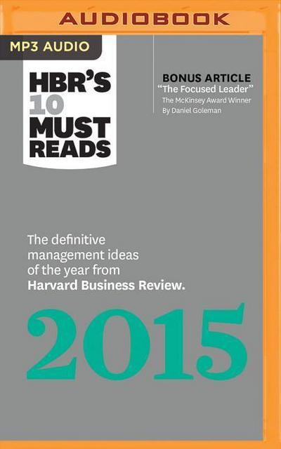HBR’s 10 Must Reads 2015: The Definitive Management Ideas of the Year from Harvard Business Review
