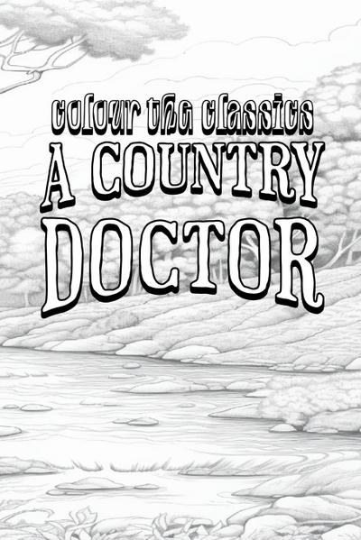 EXCLUSIVE COLORING BOOK Edition of Sarah Orne Jewett’s A Country Doctor