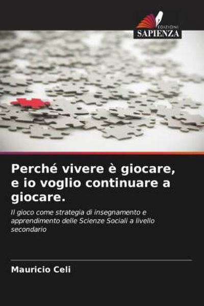 Perché vivere è giocare, e io voglio continuare a giocare.
