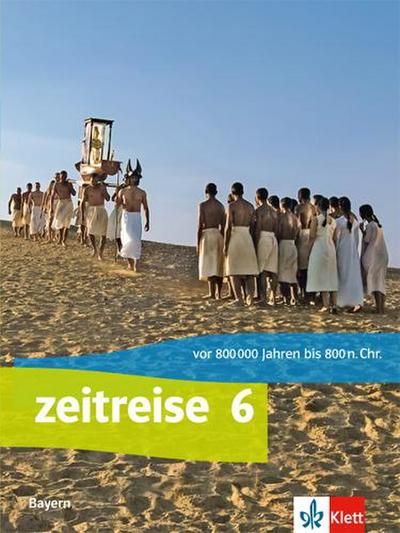 Zeitreise. Schülerbuch Klasse 6. Ausgabe Bayern Realschule ab 2017