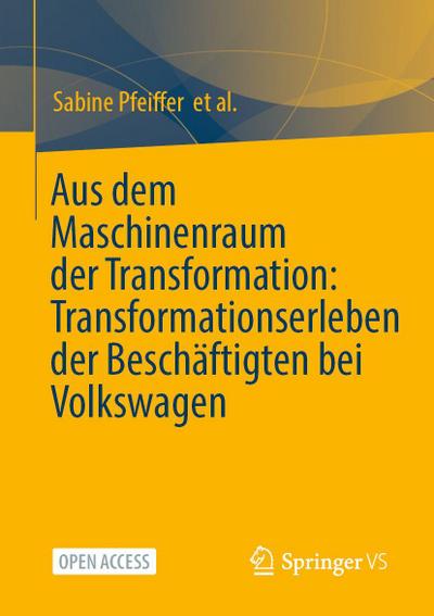 Aus dem Maschinenraum der Transformation: Transformationserleben der Beschäftigten bei Volkswagen