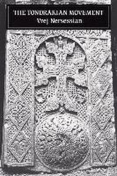 The Tondrakian Movement: Religious Movements in the Armenian Church from the Fourth to the Tenth Centuries