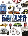 Cars, Trains, Ships and Planes: A Visual Encyclope