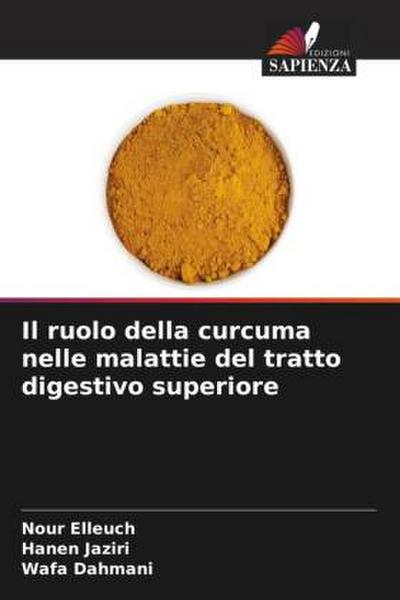 Il ruolo della curcuma nelle malattie del tratto digestivo superiore
