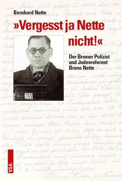 »Vergesst ja Nette nicht!«: Der Bremer Polizist und Judenreferent Bruno Nette