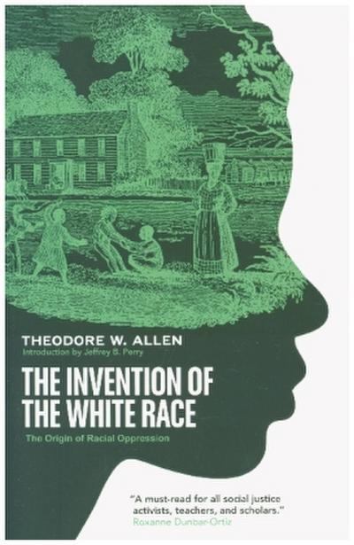 The Invention of the White Race: The Origin of Racial Oppression