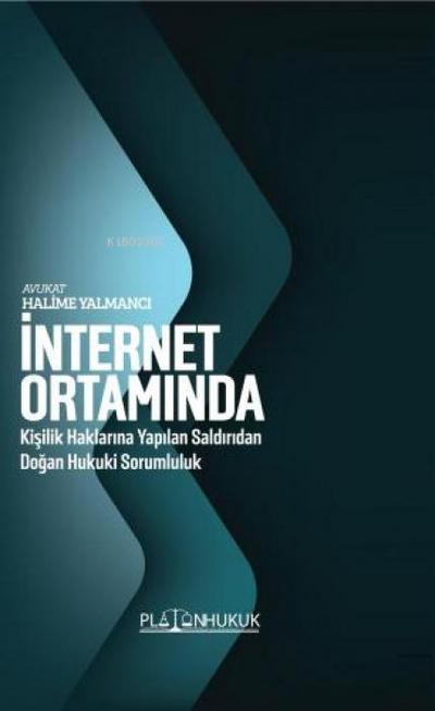 Internet Ortaminda Kisilik Haklarina Yapilan Saldiridan Dogan Hukuki Sorumluluk