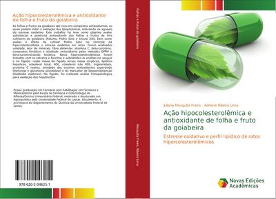 Ação hipocolesterolêmica e antioxidante de folha e fruto da goiabeira - Juliana Mesquita Freire