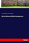 Life of Jefferson Dillard Goodpasture