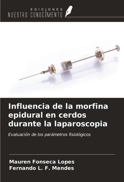 Influencia de la morfina epidural en cerdos durante la laparoscopia