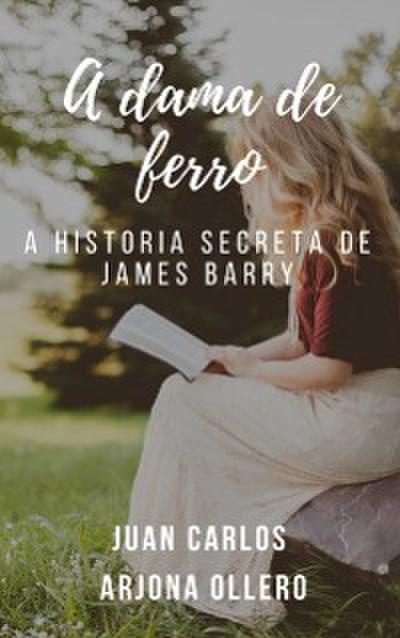A dama de ferro: a história secreta de James Barry