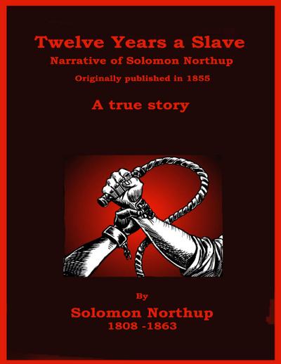 Twelve Years a Slave - The Narrative of Solomon Northup