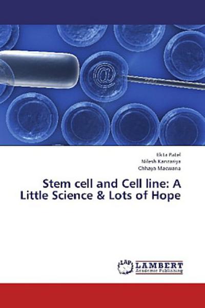 Stem cell and Cell line: A Little Science & Lots of Hope