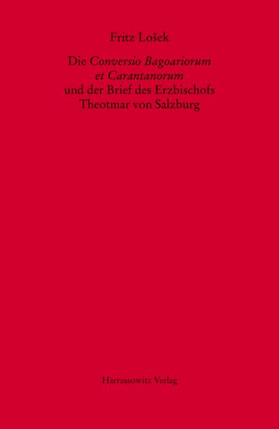 Die Conversio Bagoariorum et Carantanorum und der Brief des Erzbischofs Theotmar von Salzburg