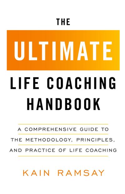 The Ultimate Life Coaching Handbook
