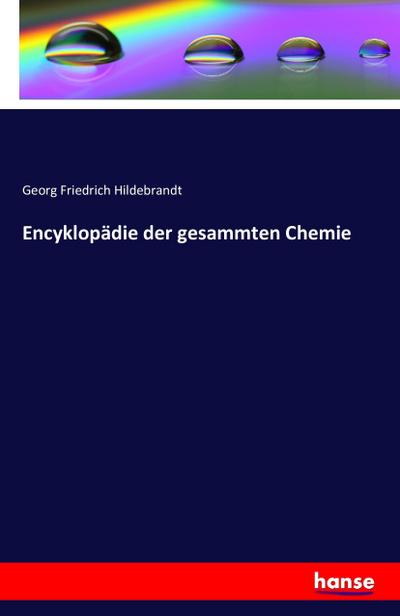 Encyklopädie der gesammten Chemie
