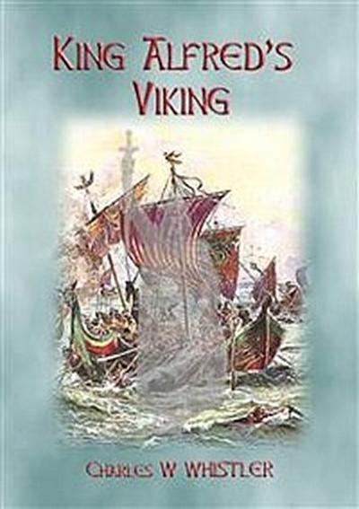 KING ALFRED’S VIKING - the creation of Alfred’s Fleet