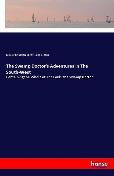 The Swamp Doctor’s Adventures in The South-West