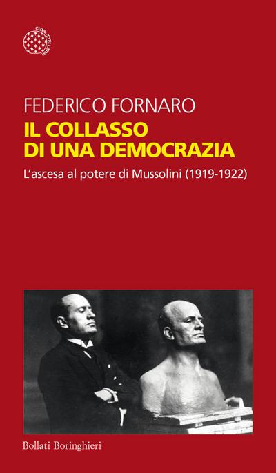 Il collasso di una democrazia. L’ascesa al potere di Mussolini (1919-1922)