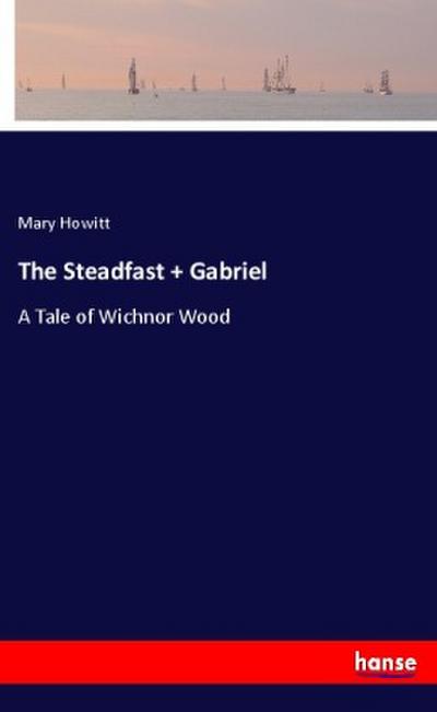 The Steadfast + Gabriel