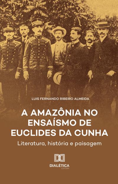 A Amazônia no Ensaísmo de Euclides da Cunha