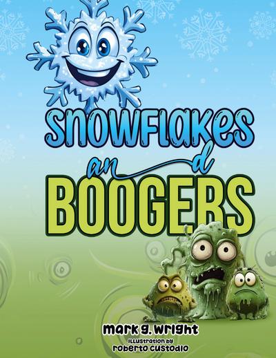 SNOWFLAKES and BOOGERS