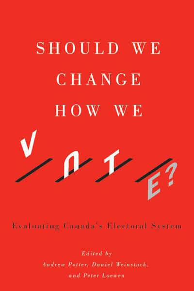 Should We Change How We Vote?: Evaluating Canada’s Electoral System