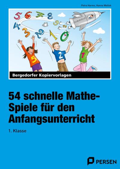 54 schnelle Mathe-Spiele für den Anfangsunterricht (1. Klasse)