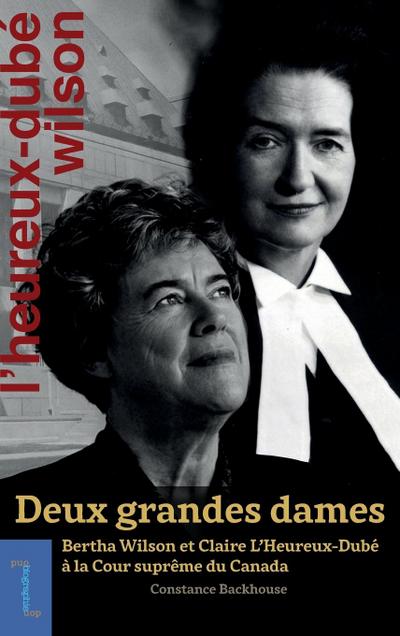 Deux Grandes Dames: Bertha Wilson Et Claire l’Heureux-Dubé À La Cour Suprême Du Canada