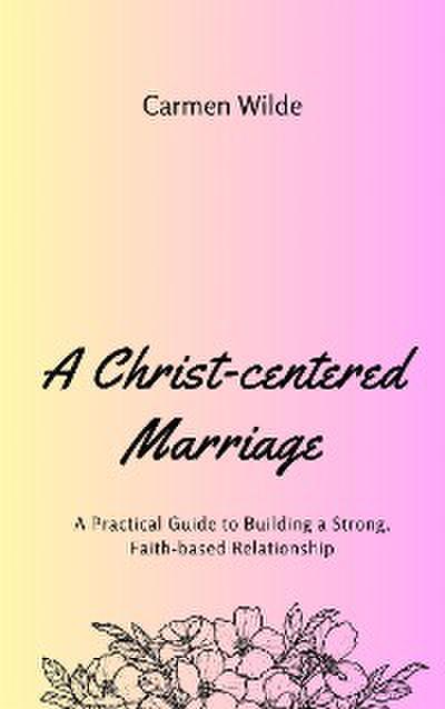 A Christ-centered Marriage
