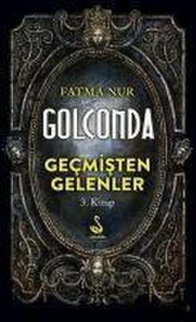 Golconda Gecmisten Gelenler 3. Kitap