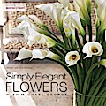 Simply Elegant Flowers With Michael George