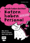 Hunde haben Besitzer, Katzen haben Personal