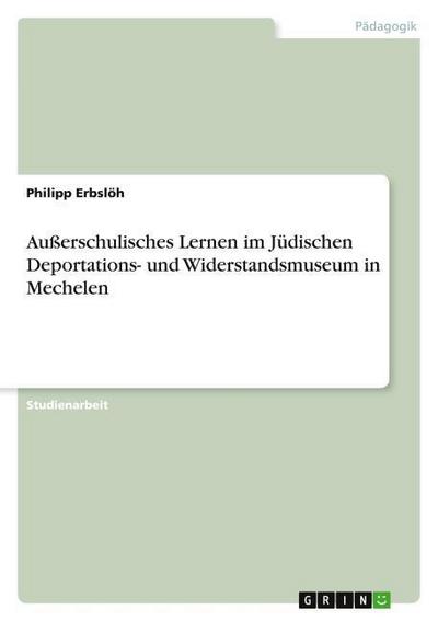 Außerschulisches Lernen im Jüdischen Deportations- und Widerstandsmuseum in Mechelen