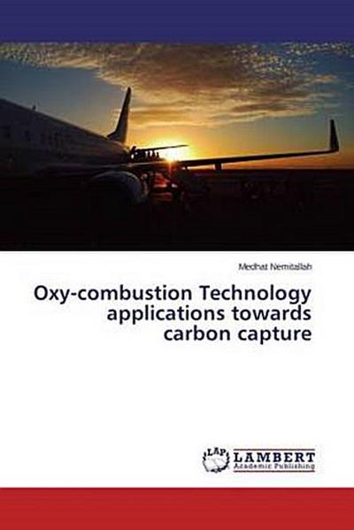 Oxy-combustion Technology applications towards carbon capture