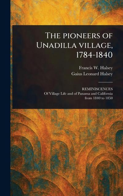 The Pioneers of Unadilla Village, 1784-1840
