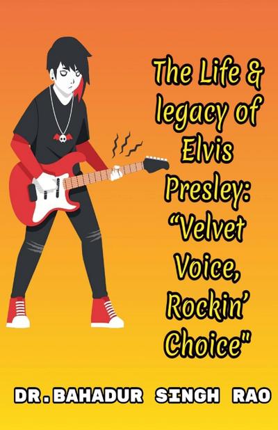 The Life & legacy of Elvis Presley