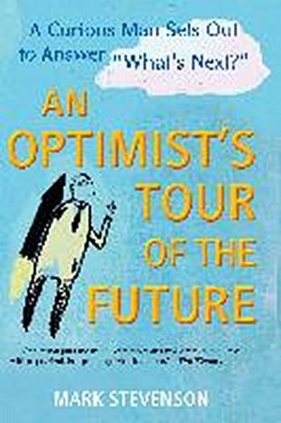 AN Optimist’s Tour of the Future