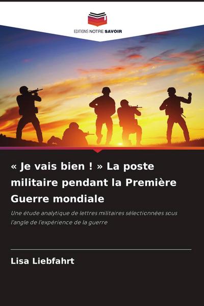 ’ Je vais bien ! ’ La poste militaire pendant la Première Guerre mondiale